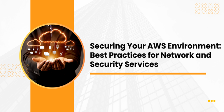 Securing Your AWS Environment Best Practices for Network and Security Services